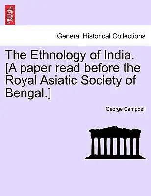 Etnológia Indie. [Referát prednesený pred Kráľovskou ázijskou spoločnosťou v Bengálsku]. - The Ethnology of India. [A paper read before the Royal Asiatic Society of Bengal.]