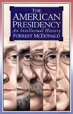 Americké predsedníctvo: Intelektuálne dejiny - The American Presidency: An Intellectual History