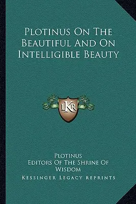 Plotinos O krásnom a o rozumnej kráse - Plotinus On The Beautiful And On Intelligible Beauty