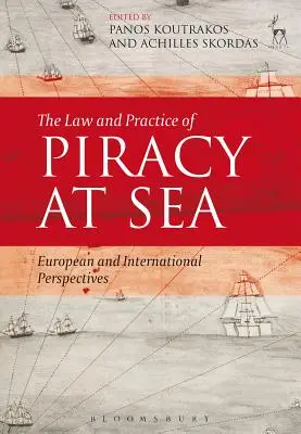 Právo a prax pirátstva na mori: Piractvo v Európe a vo svete: európske a medzinárodné perspektívy - The Law and Practice of Piracy at Sea: European and International Perspectives