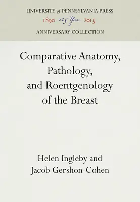 Porovnávacia anatómia, patológia a röntgenológia prsníka - Comparative Anatomy, Pathology, and Roentgenology of the Breast