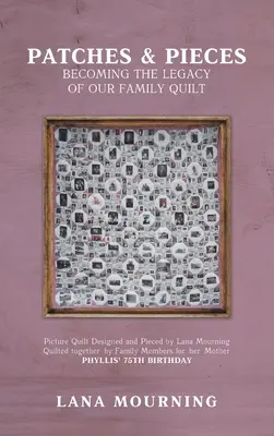 Záplaty a kúsky: Stať sa dedičstvom našej rodinnej prikrývky - Patches and Pieces: Becoming the Legacy Of Our Family Quilt