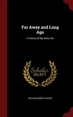 Ďaleko a dávno: Príručka o mojom ranom živote - Far Away and Long Ago: A History of My Early Life