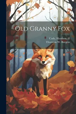 Stará babka líška (Burgess Thornton W. (Thornton Waldo)) - Old Granny Fox (Burgess Thornton W. (Thornton Waldo))