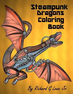 Steampunkové maľovanky drakov: Omaľovánky pre dospelých na relaxáciu a uvoľnenie stresu - Steampunk Dragons Coloring Book: Adult Coloring Pages for Relaxation and to Relieve Stress