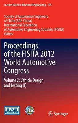 Zborník príspevkov zo svetového automobilového kongresu Fisita 2012: Zväzok 7: Konštrukcia a testovanie vozidiel (I) - Proceedings of the Fisita 2012 World Automotive Congress: Volume 7: Vehicle Design and Testing (I)