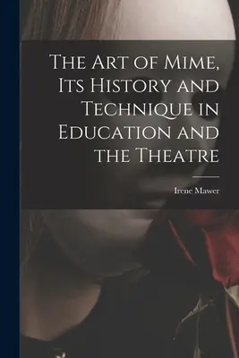 Umenie pantomímy, jej história a technika vo výchove a v divadle - The Art of Mime, Its History and Technique in Education and the Theatre