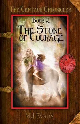 Kameň odvahy: Kniha 2 z Kroniky kentaurov - The Stone of Courage: Book 2 of the Centaur Chronicles