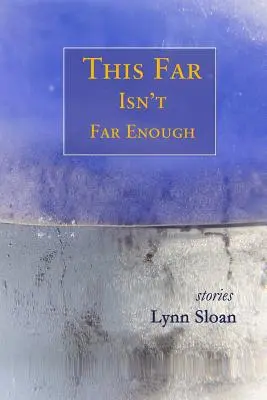 Tak ďaleko nie je dosť ďaleko: Príbehy - This Far Isn't Far Enough: Stories