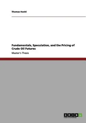 Fundamenty, špekulácie a oceňovanie futures na ropu - Fundamentals, Speculation, and the Pricing of Crude Oil Futures