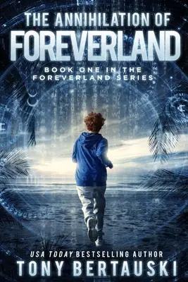 Vyhladenie krajiny večnosti: The Annihilation of Foreverland (Zničenie krajiny večnosti): Vedecko-fantastický triler - The Annihilation of Foreverland: A Science Fiction Thriller