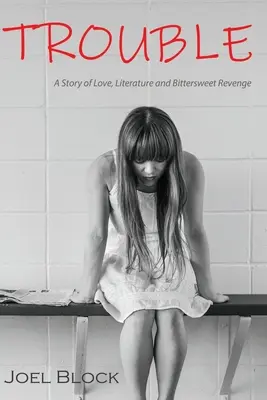 Problémy: Príbeh o láske, literatúre a sladko-horkej pomste - Trouble: A Story of Love, Literature and Bittersweet Revenge