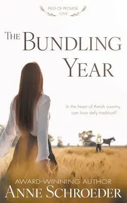 The Bundling Year (zväzkový rok): Netradičná súčasná amišská romanca - The Bundling Year: A Non-Traditional Contemporary Amish Romance