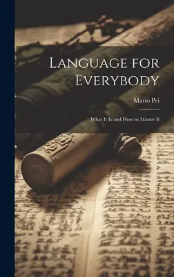 Jazyk pre každého: Čo je to jazyk a ako ho ovládať - Language for Everybody: What It is and How to Master It