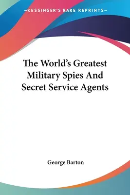 Najväčší vojenskí špióni a agenti tajných služieb na svete - The World's Greatest Military Spies And Secret Service Agents