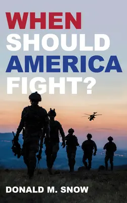 Kedy by mala Amerika bojovať? - When Should America Fight?