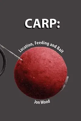 Carp: Lokalita, kŕmenie a návnada - Carp: Location, Feeding & Bait