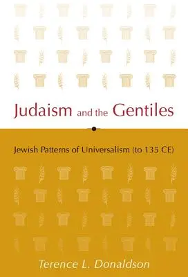 Judaizmus a pohania: Židovské vzory univerzalizmu (do roku 135 n. l.) - Judaism and the Gentiles: Jewish Patterns of Universalism (to 135 CE)