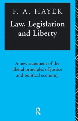 Právo, zákonodarstvo a sloboda: Nový výklad liberálnych princípov spravodlivosti a politickej ekonómie - Law, Legislation and Liberty: A New Statement of the Liberal Principles of Justice and Political Economy