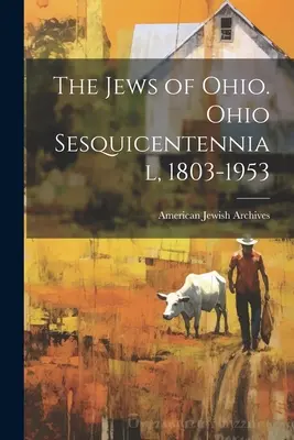 Židia v Ohiu. Ohio Sesquicentennial, 1803-1953 - The Jews of Ohio. Ohio Sesquicentennial, 1803-1953
