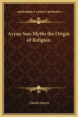Árijské slnečné mýty o pôvode náboženstva - Aryan Sun-Myths the Origin of Religion