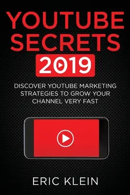 Tajomstvá YouTube 2019: Objavte marketingové stratégie YouTube, ktoré vám umožnia veľmi rýchly rast vášho kanála - YouTube Secrets 2019: Discover YouTube Marketing Strategies to Grow Your Channel Very Fast