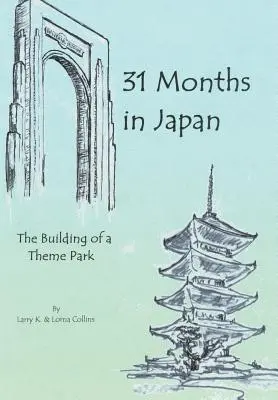 31 mesiacov v Japonsku: Budovanie zábavného parku - 31 Months in Japan: The Building of a Theme Park