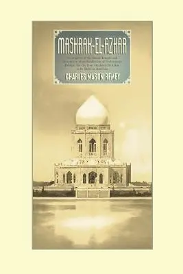 Mashrak-el-Azkar: opis bahájskeho chrámu a ilustrácia výstavy predbežných návrhov na prvý Mashrak-el-Azka - Mashrak-el-Azkar: Descriptive of the Bahai Temple and Illustrative of an Exhibition of Preliminary Designs for the First Mashrak-el-Azka