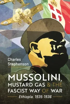 Mussolini, yperit a fašistický spôsob vojny: Etiópia, 1935 - 1936 - Mussolini, Mustard Gas and the Fascist Way of War: Ethiopia, 1935-1936