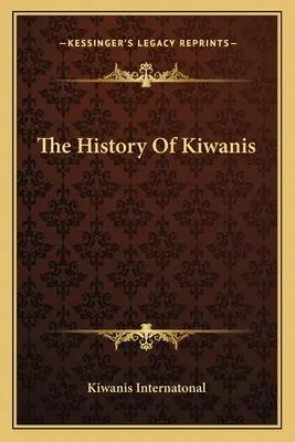 História organizácie Kiwanis - The History Of Kiwanis