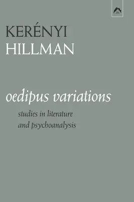 Oidipus Variations: Vydanie: Oidipovci: Štúdie z literatúry a psychoanalýzy - Oedipus Variations: Studies in Literature and Psychoanalysis