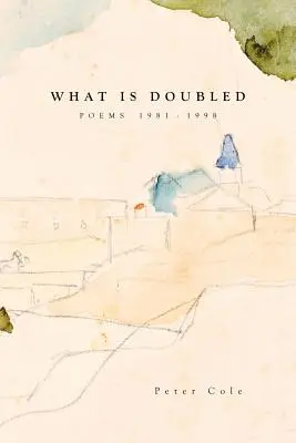 Čo je zdvojené: Básne 1981-1998 - What is Doubled: Poems 1981-1998