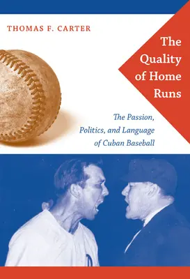 Kvalita homerunov: vášeň, politika a jazyk kubánskeho bejzbalu - The Quality of Home Runs: The Passion, Politics, and Language of Cuban Baseball
