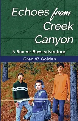 Ozveny z kaňonu Creek: Dobrodružstvo chlapcov z Bon Air - Echoes From Creek Canyon: A Bon Air Boys Adventure