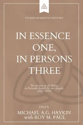 V podstate jeden, v osobách traja: Učenie o Trojici v živote a myslení partikulárnych baptistov v rokoch 1640 - 1840 - In Essence One, in Persons Three: The doctrine of the Trinity in Particular Baptist life and thought, 1640s-1840s
