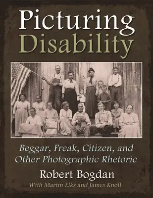 Zobrazovanie zdravotného postihnutia: Žobrák, čudák, občan a iná fotografická rétorika - Picturing Disability: Beggar, Freak, Citizen and Other Photographic Rhetoric
