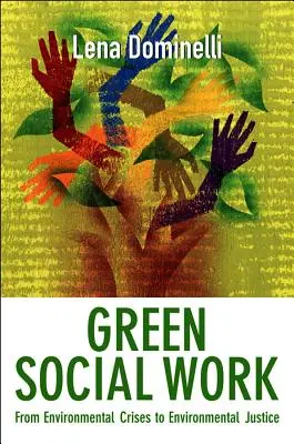 Zelená sociálna práca: Od environmentálnych kríz k environmentálnej spravodlivosti - Green Social Work: From Environmental Crises to Environmental Justice