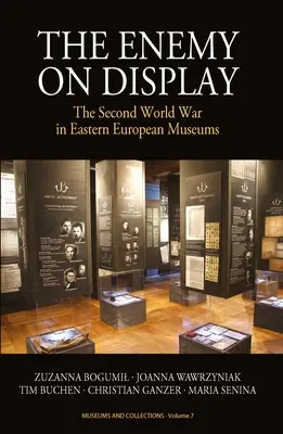 Nepriateľ na výstave: Druhá svetová vojna vo východoeurópskych múzeách - The Enemy on Display: The Second World War in Eastern European Museums