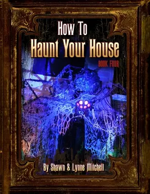 Ako strašiť vo vašom dome, kniha štvrtá - How to Haunt Your House, Book Four
