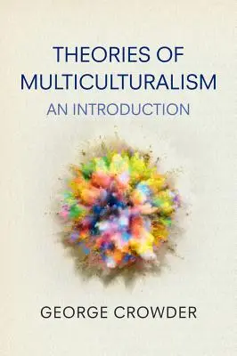 Teórie multikulturalizmu: Úvod do problematiky multikulturalizmu - Theories of Multiculturalism: An Introduction