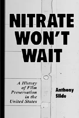 Nitrát nepočká: História uchovávania filmov v Spojených štátoch - Nitrate Won't Wait: A History of Film Preservation in the United States