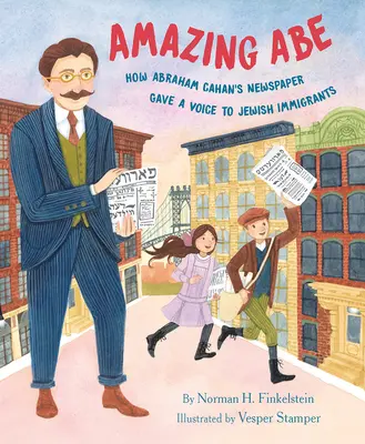 Amazing Abe: Ako noviny Abrahama Cahana dali hlas židovským prisťahovalcom - Amazing Abe: How Abraham Cahan's Newspaper Gave a Voice to Jewish Immigrants