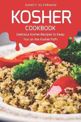 Košer kuchárka: Chutné kóšer recepty, ktoré vás udržia na kóšer ceste - Kosher Cookbook: Delicious Kosher Recipes to Keep You on the Kosher Path