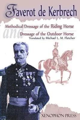 Metodická drezúra jazdeckého koňa podľa posledného učenia Francoisa Bauchera a drezúra vonkajšieho koňa: Z posledného učenia - Methodical Dressage of the Riding Horse according to the last teachings of Francois Baucher and Dressage of the Outdoor Horse: From The last teaching