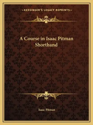 Kurz stenografie Isaaca Pitmana - A Course in Isaac Pitman Shorthand