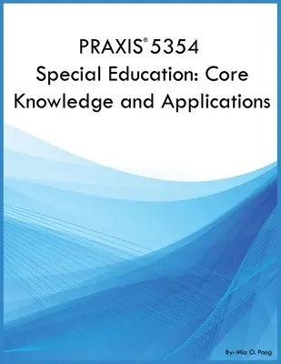 PRAXIS 5354 Špeciálne vzdelávanie: Vedomosti a aplikácie: Základné vedomosti a aplikácie: Základné vedomosti a aplikácie - PRAXIS 5354 Special Education: Core Knowledge and Applications: Core Knowledge and Applications