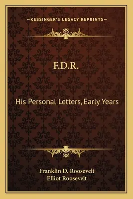 F.D.R.: Jeho osobné listy, prvé roky života - F.D.R.: His Personal Letters, Early Years