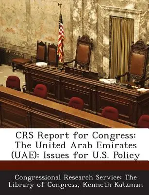Správa Crs pre Kongres: Spojené arabské emiráty (Uae): otázky pre politiku USA - Crs Report for Congress: The United Arab Emirates (Uae): Issues for U.S. Policy