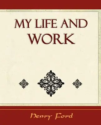 Môj život a práca - Autobiografia - My Life and Work - Autobiography