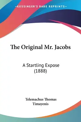 Pôvodný pán Jacobs: prekvapujúce odhalenie (1888) - The Original Mr. Jacobs: A Startling Expose (1888)